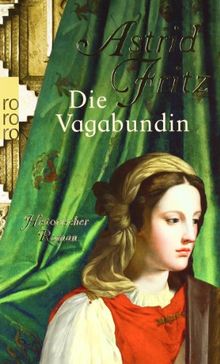 Die Vagabundin: Historischer Roman