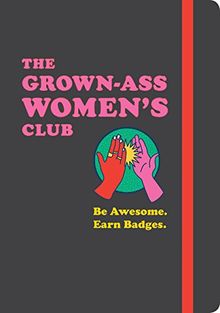 The Grown-Ass Women's Club: Be Awesome. Earn Badges.