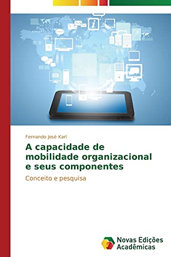 A capacidade de mobilidade organizacional e seus componentes: Conceito e pesquisa