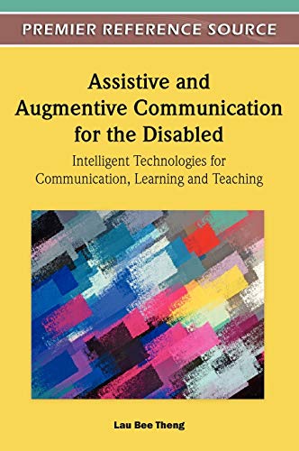 Assistive and Augmentive Communication for the Disabled: Intelligent Technologies for Communication, Learning and Teaching