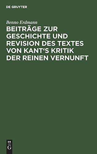 Beiträge zur Geschichte und Revision des Textes von Kant's Kritik der reinen Vernunft
