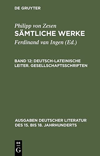 Deutsch-lateinische Leiter. Gesellschaftsschriften (Ausgaben deutscher Literatur des 15. bis 18. Jahrhunderts, 114, Band 114)