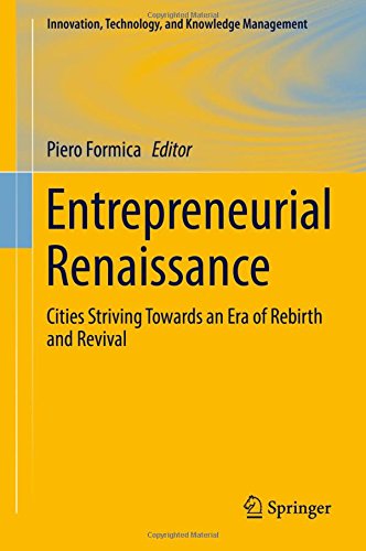 Entrepreneurial Renaissance: Cities Striving Towards an Era of Rebirth and Revival (Innovation, Technology, and Knowledge Management)
