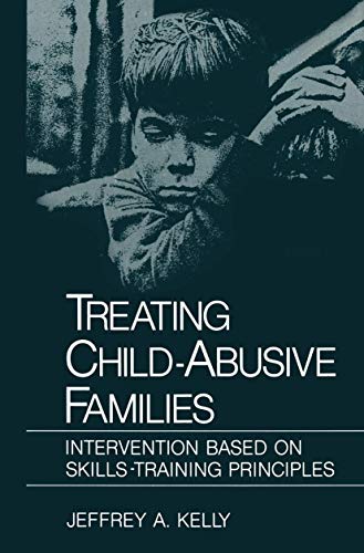 Treating Child-Abusive Families: Intervention Based On Skills-Training Principles (Nato Science Series B: (Closed))