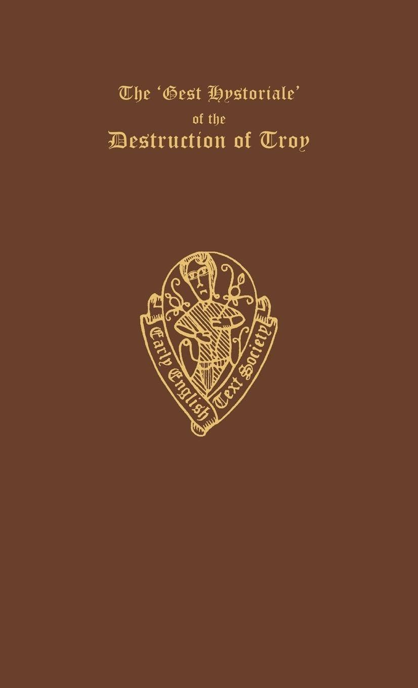 The Gest Hystoriale of the Destruction of Troy (Early English Text Society Original Series, Band 39)