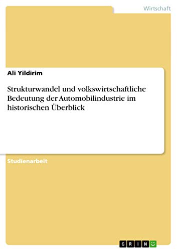 Strukturwandel und volkswirtschaftliche Bedeutung der Automobilindustrie im historischen Überblick