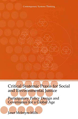 Critical Systemic Praxis for Social and Environmental Justice: Participatory Policy Design And Governance For A Global Age (Contemporary Systems Thinking)