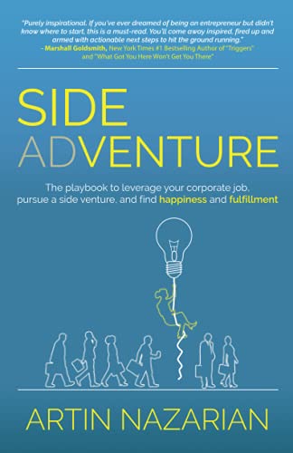 Side Adventure: The playbook to leverage your corporate job, pursue a side venture, and find happiness and fulfillment.