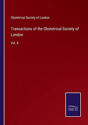 Transactions of the Obstetrical Society of London: Vol. 8
