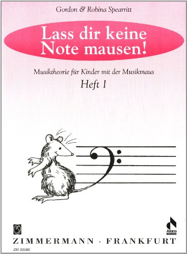 Lass dir keine Note mausen! 1: Musiktheorie für Kinder mit der Musikmaus