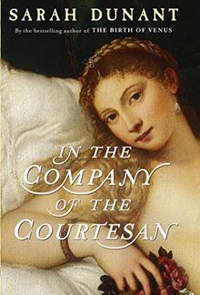In the Company of the Courtesan von Sarah Dunant | Buch | Zustand gut