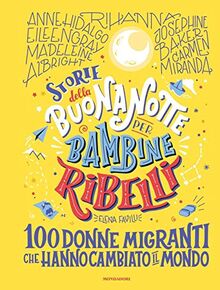 Storie della buonanotte per bambine ribelli.100 donne migranti