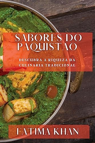 Sabores do Paquistao: Descubra a Riqueza da Culinaria Tradicional