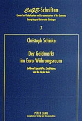 Der Geldmarkt im Euro-Währungsraum: Geldmarktgeschäfte, Zinsbildung und die Taylor Rule (cege-Schriften)