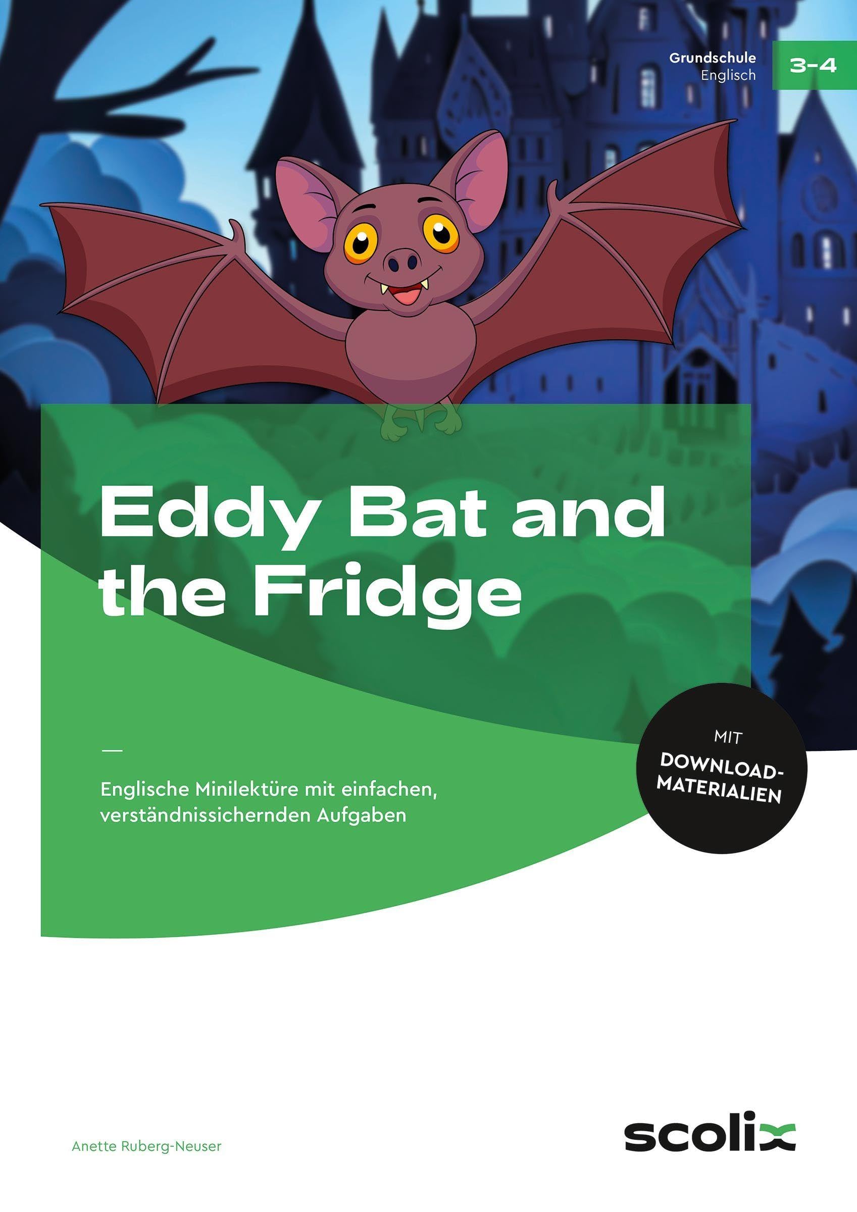 Eddy Bat and the Fridge: Englische Minilektüre mit einfachen, verständnissichernden Aufgaben (3. und 4. Klasse)