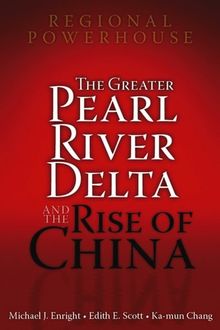 Regional Powerhouse: The Greater Pearl River Delta and the Rise of China