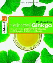 Heilmittel Ginkgo. Alles über die positive Wirkung für Körper, Geist und Seele