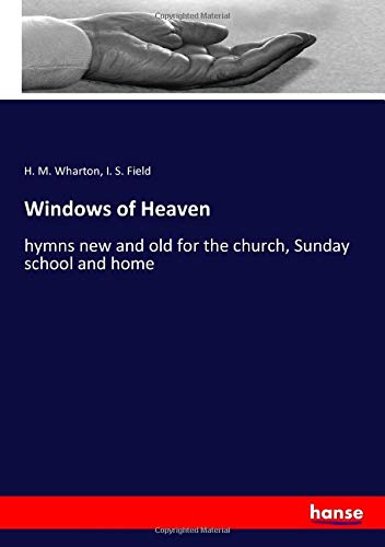 Windows of Heaven: hymns new and old for the church, Sunday school and home