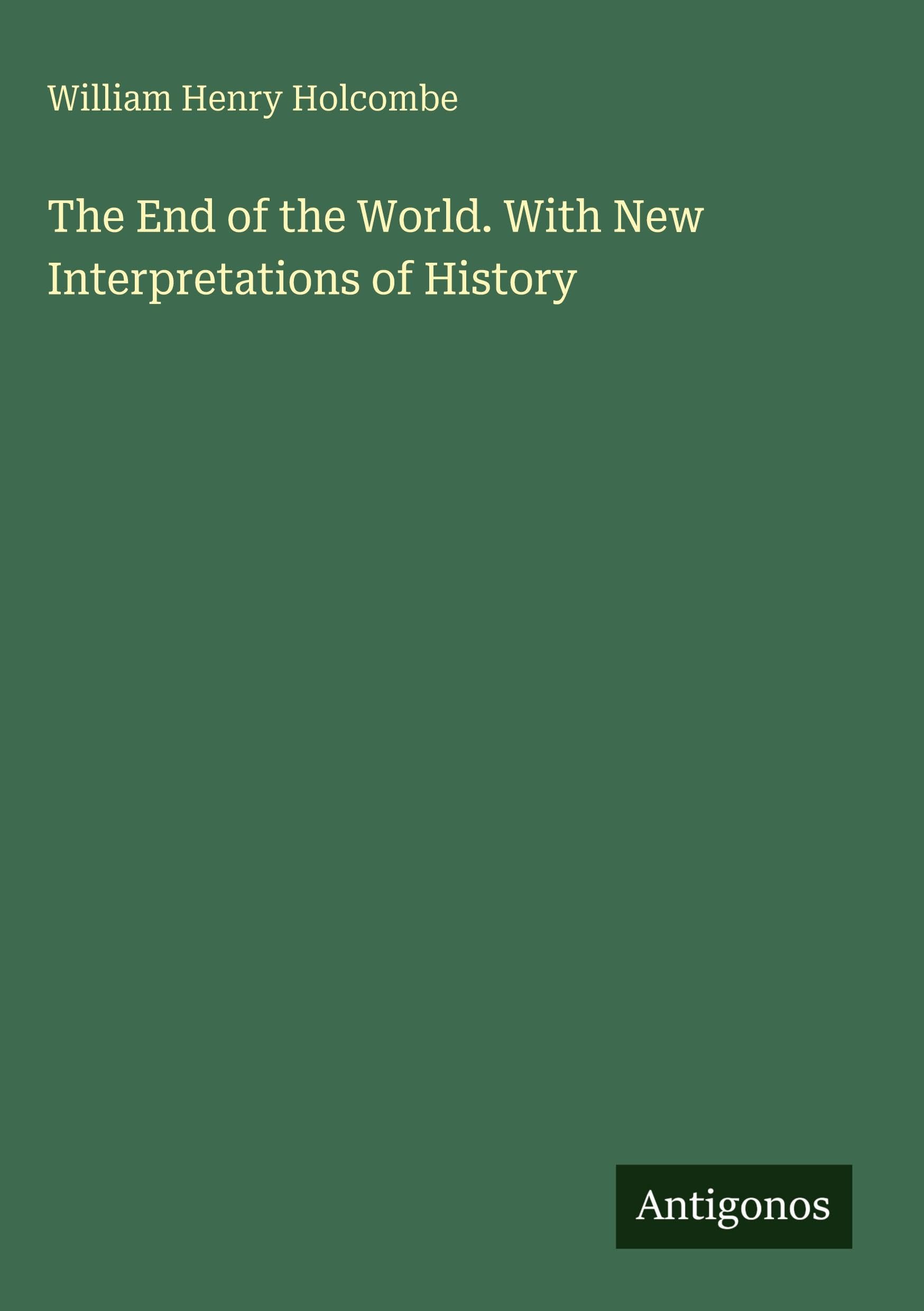 The End of the World. With New Interpretations of History