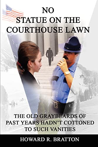 No Statue on the Courthouse Lawn: The Old Graybeards of Past Years Hadn't Cottoned to Such Vanities