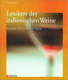 Lexikon der italienischen Weine: Sämtliche DOCG- und DOC-Weine