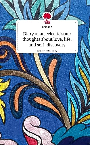 Diary of an eclectic soul: thoughts about love, life, and self-discovery. Life is a Story - story.one