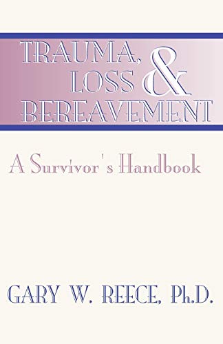 Trauma, Loss and Bereavement: A Survivor's Handbook