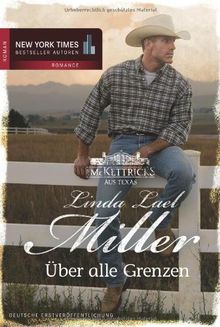 Die McKettricks aus Texas: Über alle Grenzen von Miller, Linda Lael | Buch | Zustand sehr gut