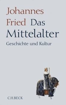 Das Mittelalter: Geschichte und Kultur