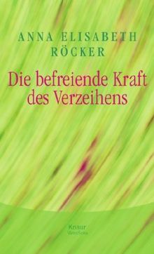 Die befreiende Kraft des Verzeihens