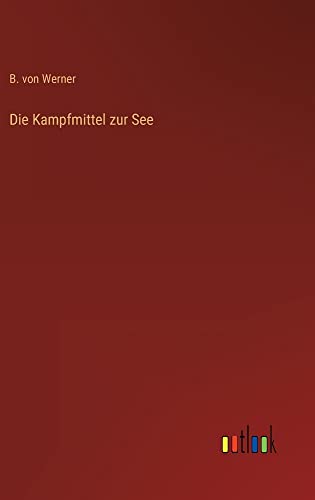 Die Kampfmittel zur See