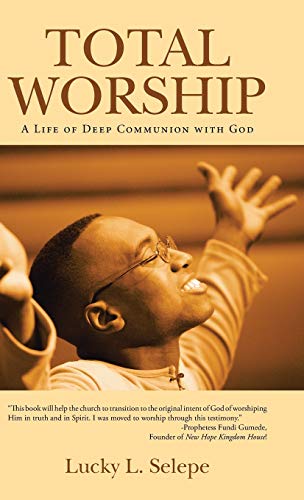 Total Worship: A Life of Deep Communion with God