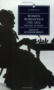 Women Romantics 1785-1832: Writing in Prose (Everyman Library)