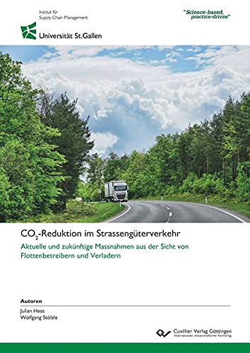 CO2-Reduktion im Strassengüterverkehr: Aktuelle und zukünftige Massnahmen aus der Sicht von Flottenbetreibern und Verladern