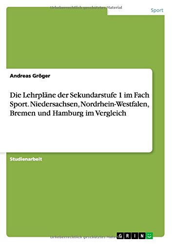 Die Lehrpläne der Sekundarstufe 1 im Fach Sport. Niedersachsen, Nordrhein-Westfalen, Bremen und Hamburg im Vergleich