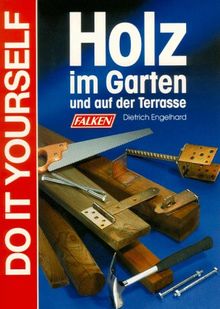 Holz im Garten und auf der Terrasse. Do it yourself.