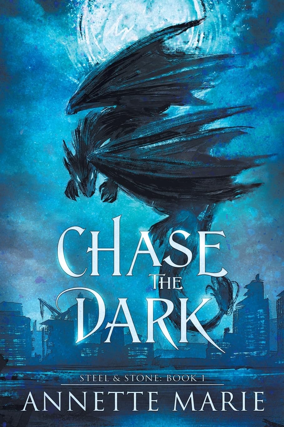 Chase the Dark (Steel & Stone, Band 1)