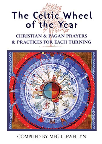 Meg Llewellyn The Celtic Wheel Of The Year, Christian & Pagan Prayers & Practices For Each Turning