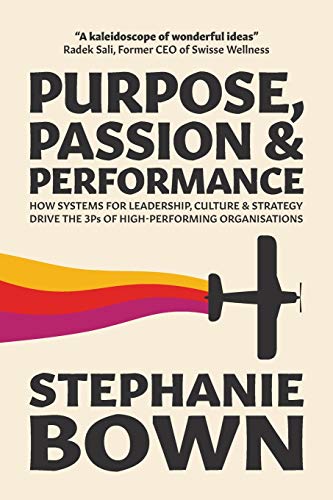 Purpose, Passion and Performance: How systems for leadership, culture and strategy drive the 3Ps of high-performance Organisations