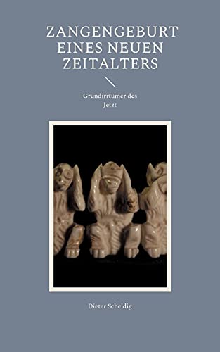 Die Zangengeburt eines neuen Zeitalters: Grundirrtümer des Jetzt