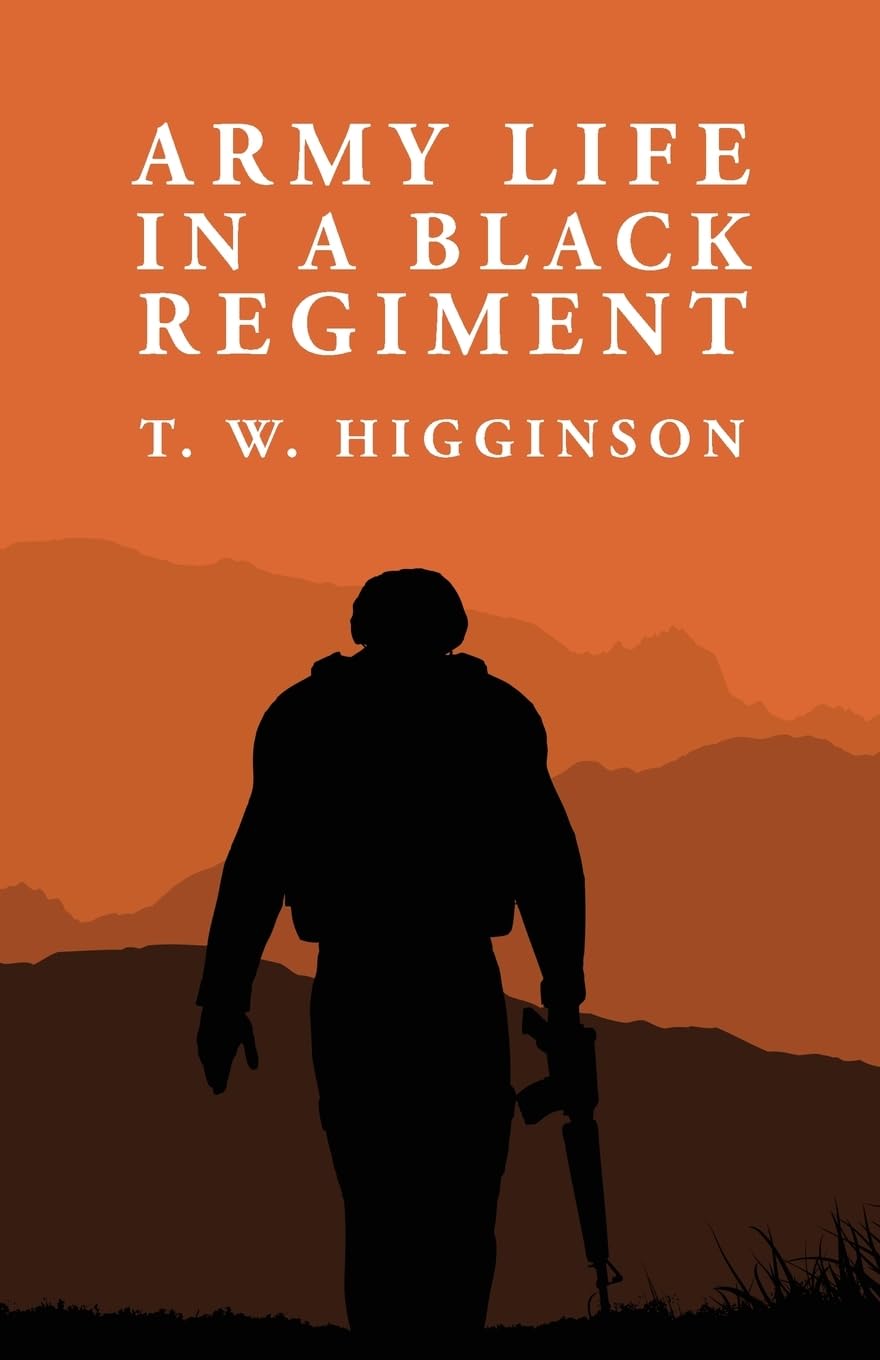 Army Life in a Black Regiment: Thomas Wentworth Higginson