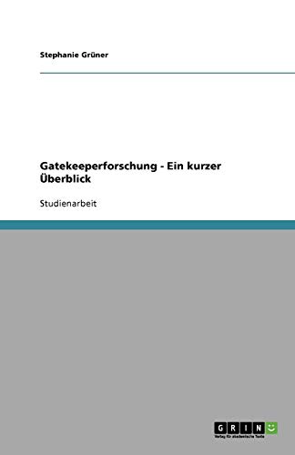 Gatekeeperforschung - Ein kurzer Überblick
