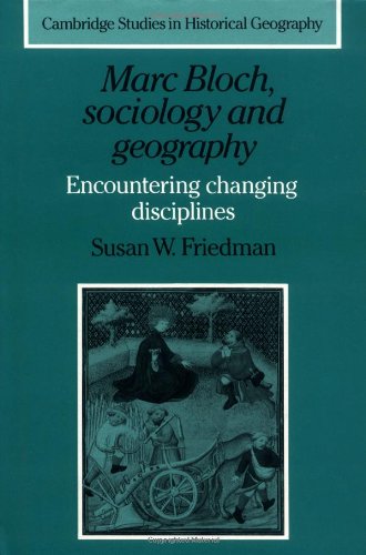 Marc Bloch, Sociology and Geography: Encountering Changing Disciplines (Cambridge Studies in Historical Geography, Band 24)