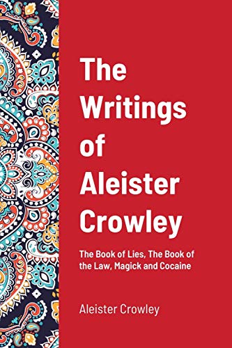 The Writings Of Aleister Crowley, The Book Of Lies, The Book Of The Law, Magick And Cocaine