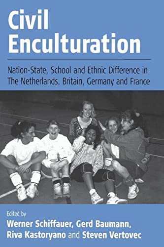 Civil Enculturation: Nation-State, School and Ethnic Difference in The Netherlands, Britain, Germany, and France