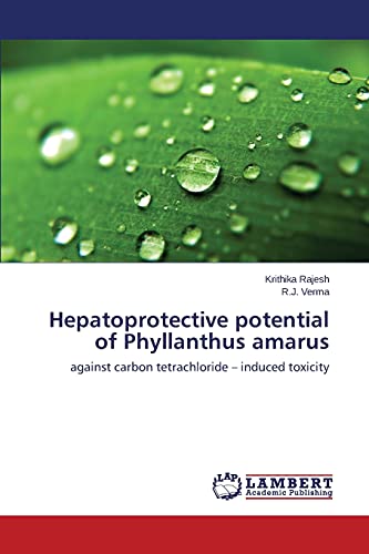 Hepatoprotective potential of Phyllanthus amarus: Against carbon tetrachloride – induced toxicity