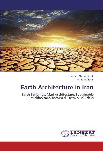 Earth Architecture in Iran: Earth Buildings, Mud Architecture, Sustainable Architecture, Rammed Earth, Mud Bricks
