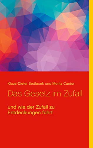Das Gesetz im Zufall: und wie der Zufall zu Entdeckungen führt (Wissenschaftliche Bibliothek, Band 11)