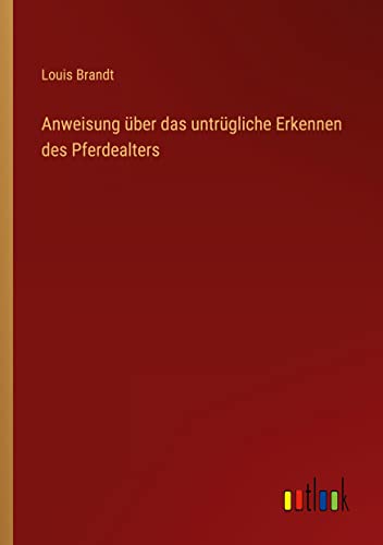 Anweisung über das untrügliche Erkennen des Pferdealters