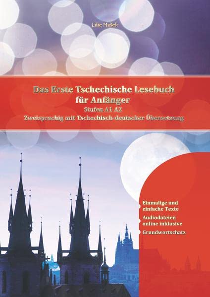 Das Erste Tschechische Lesebuch für Anfänger: Stufen A1 A2 Zweisprachig mit Tschechisch-deutscher Übersetzung (Gestufte Tschechische Lesebücher)